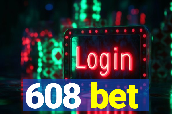 608 bet