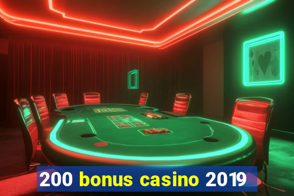 200 bonus casino 2019