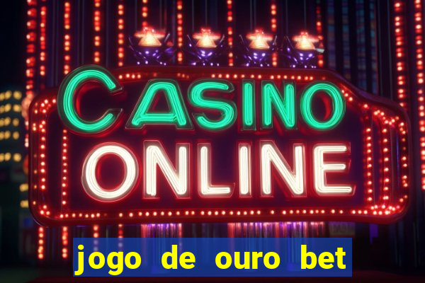 jogo de ouro bet reclame aqui