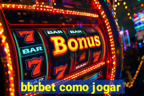 bbrbet como jogar