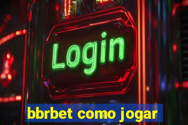 bbrbet como jogar