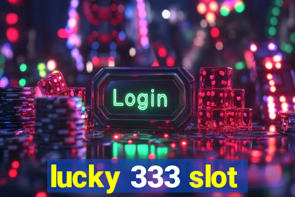 lucky 333 slot