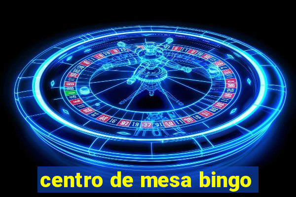 centro de mesa bingo