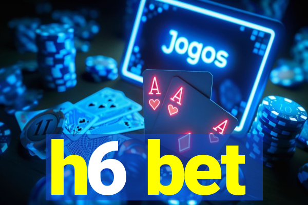 h6 bet