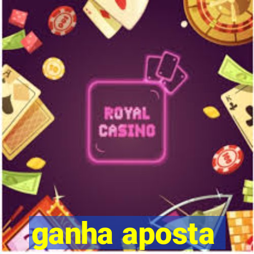 ganha aposta