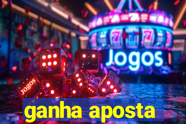 ganha aposta