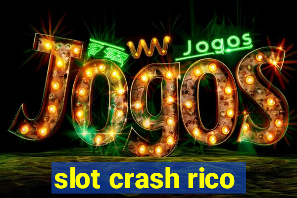 slot crash rico