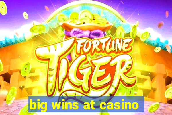 big wins at casino