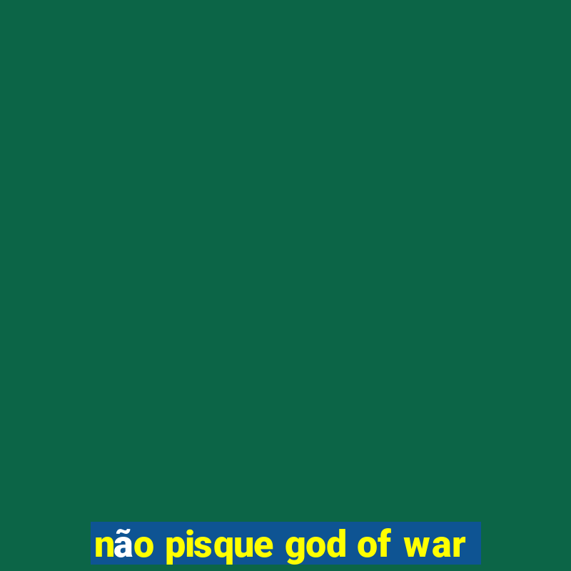 não pisque god of war