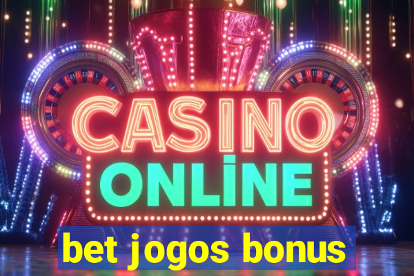 bet jogos bonus