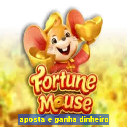 aposta e ganha dinheiro