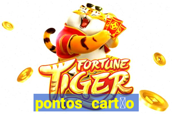 pontos cart茫o porto seguro