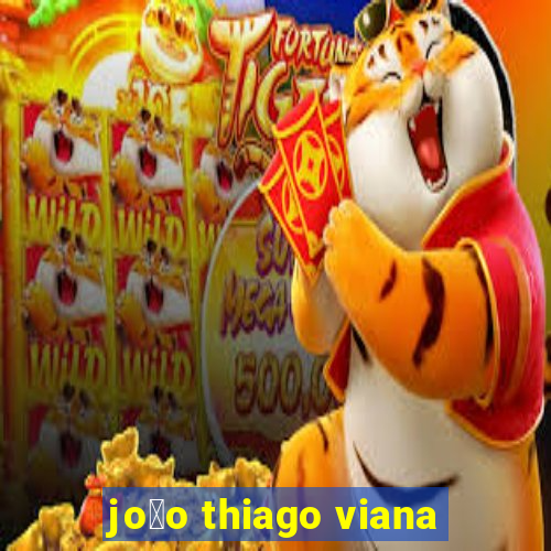 jo茫o thiago viana