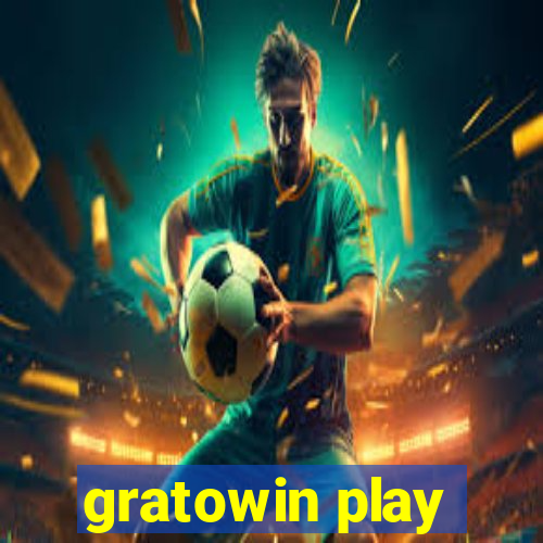 gratowin play