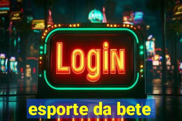 esporte da bete