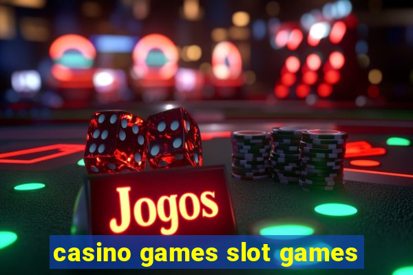 casino games slot games