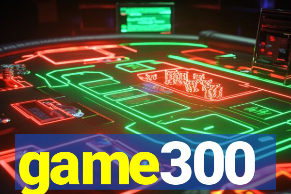 game300