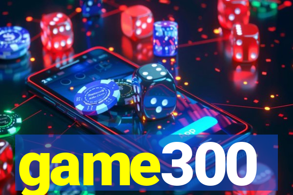 game300