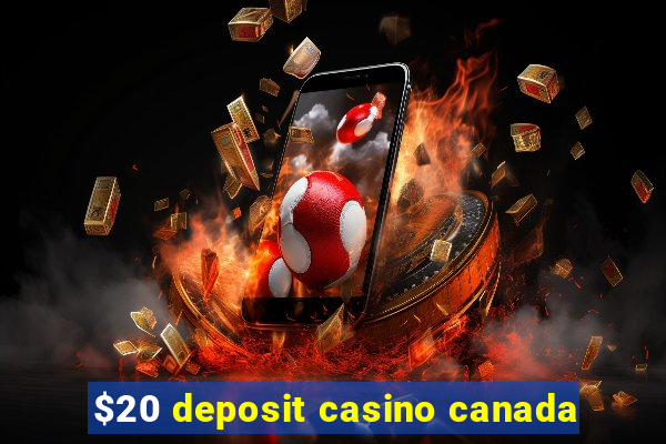 $20 deposit casino canada