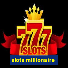 slots millionaire