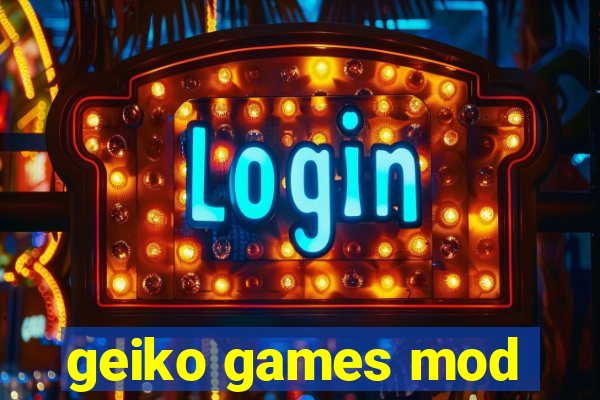 geiko games mod