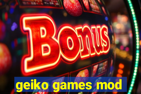 geiko games mod