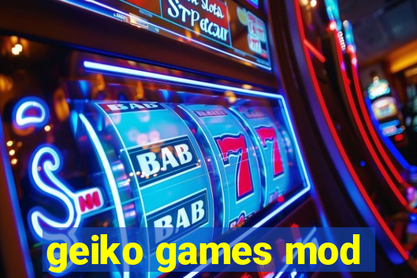 geiko games mod