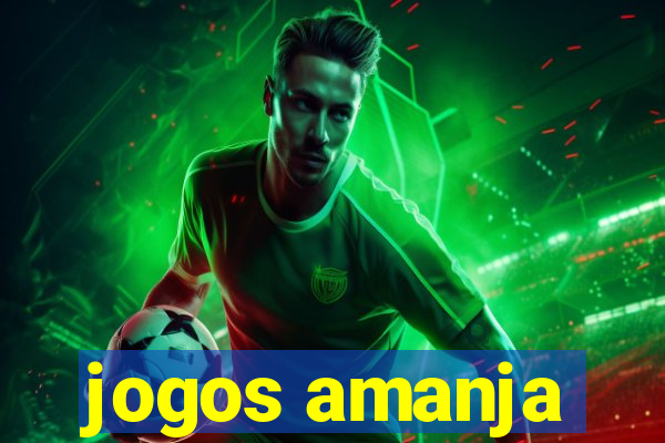 jogos amanja