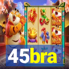 45bra