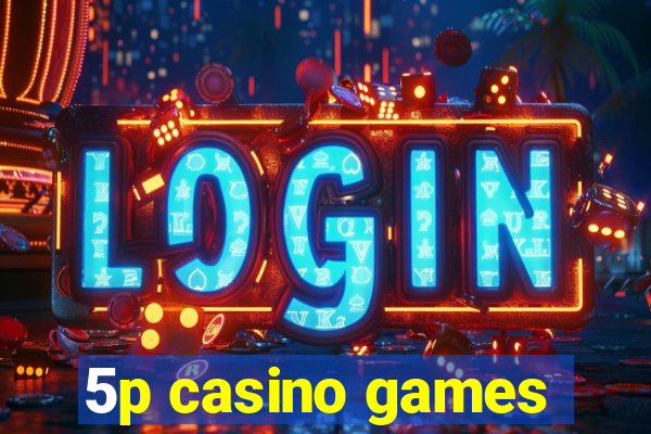 5p casino games