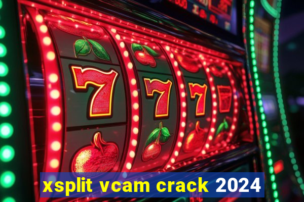 xsplit vcam crack 2024