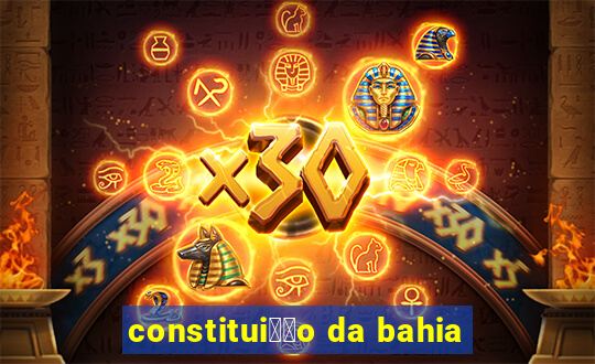 constitui莽茫o da bahia