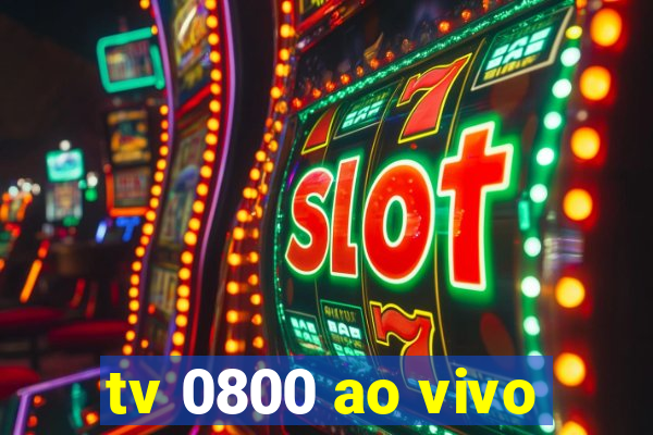 tv 0800 ao vivo