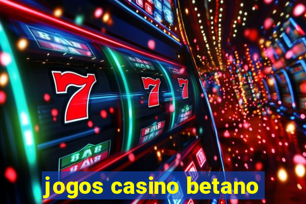 jogos casino betano