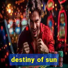 destiny of sun