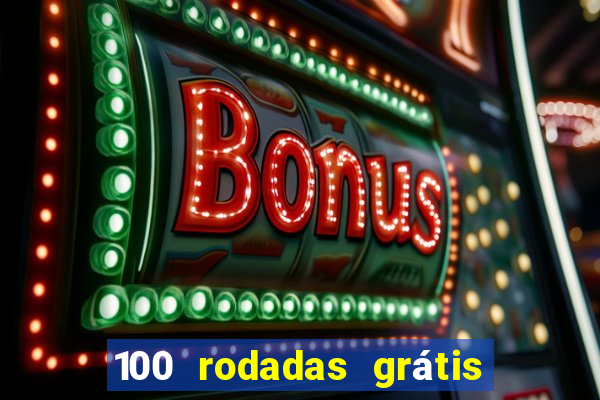 100 rodadas grátis no cadastro