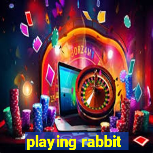 playing rabbit