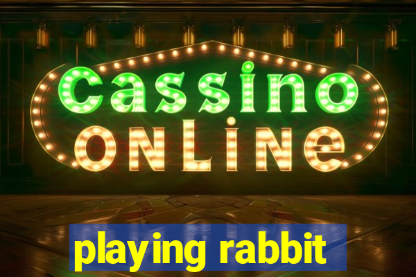 playing rabbit