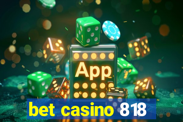 bet casino 818