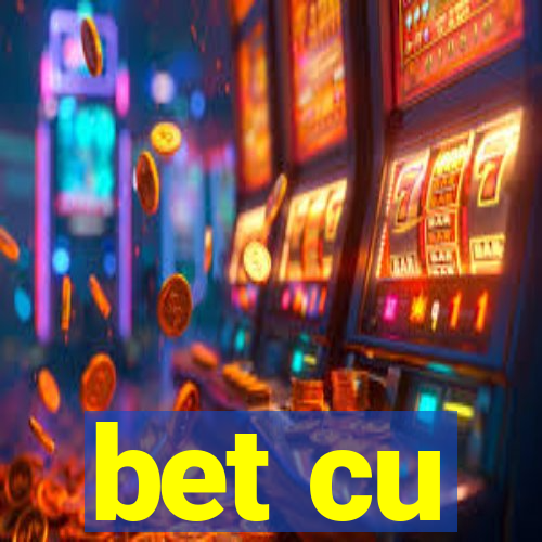 bet cu