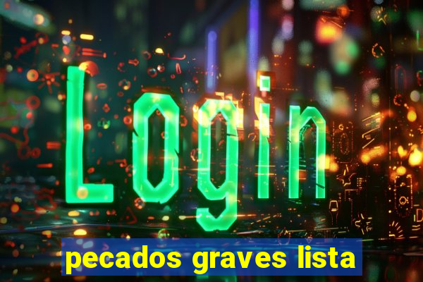 pecados graves lista