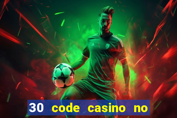 30 code casino no deposit bonus