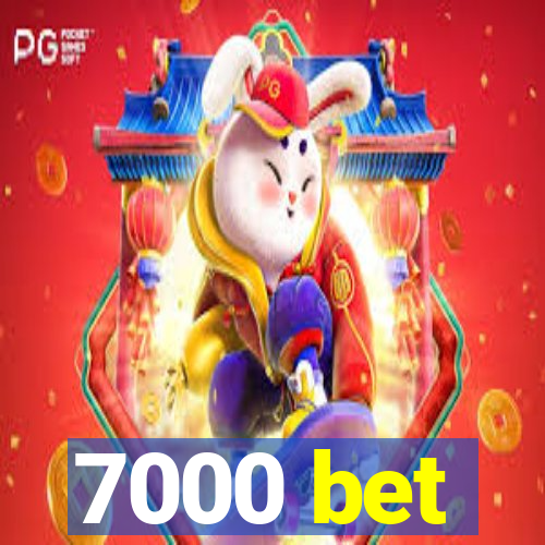 7000 bet