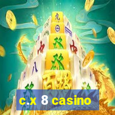 c.x 8 casino