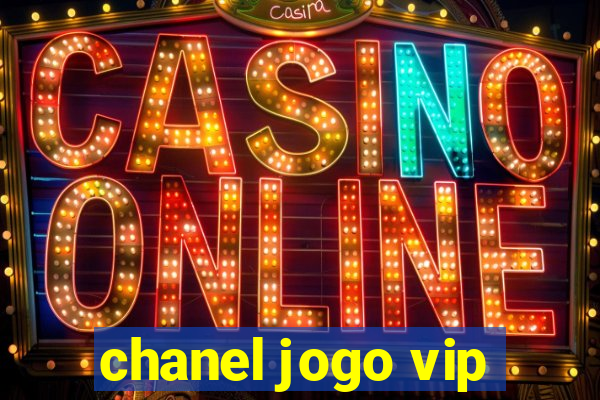 chanel jogo vip