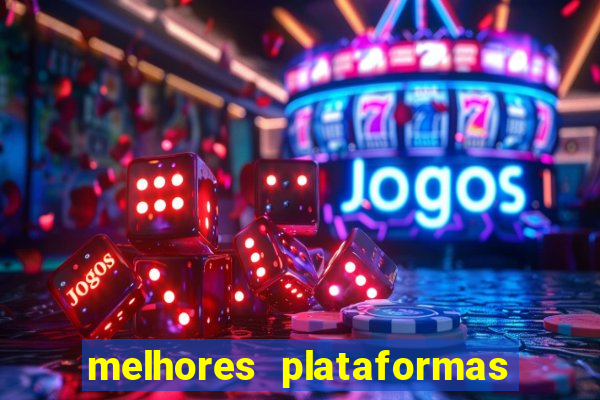 melhores plataformas de jogos do tigre