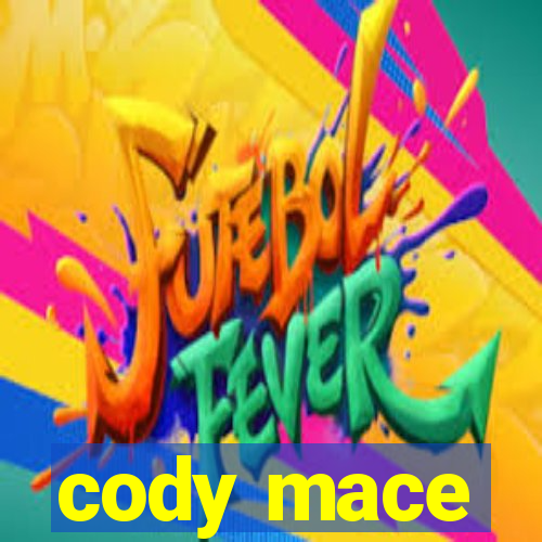 cody mace