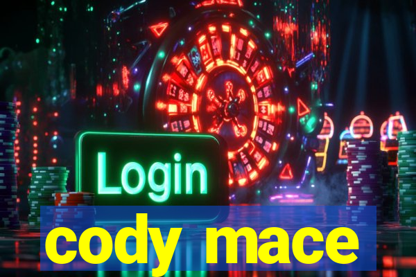 cody mace