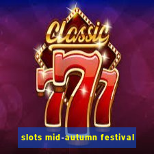 slots mid-autumn festival