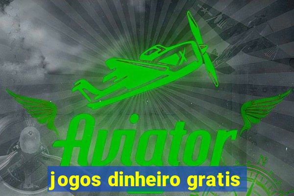 jogos dinheiro gratis